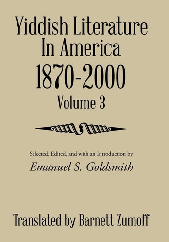 Yiddish Literature In America 1870-2000 Volume 3