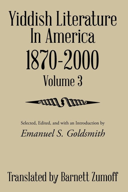 Yiddish Literature In America 1870-2000: Volume 3