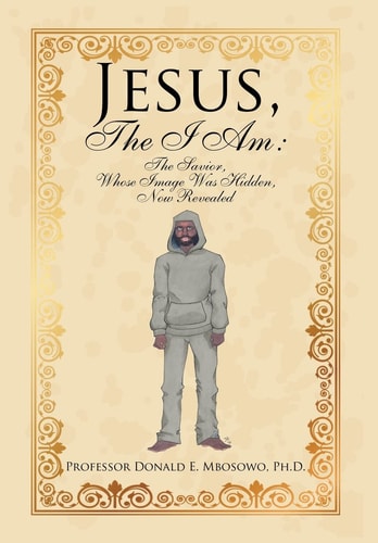 Jesus, The I Am The Savior, Whose Image Was Hidden, Now Revealed