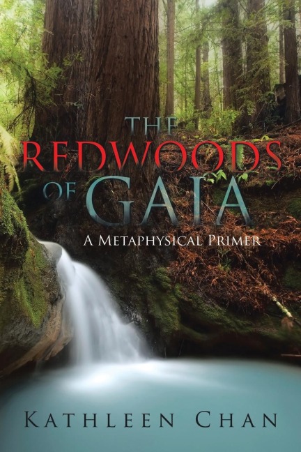 THE REDWOODS OF GAIA: A Metaphysical Primer