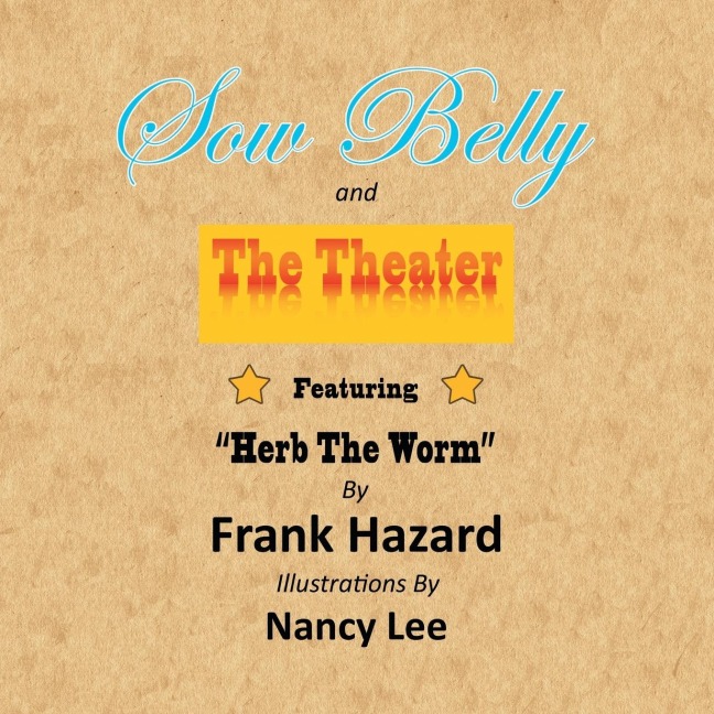 Sow Belly and the Theater: Featuring Herb The Worm