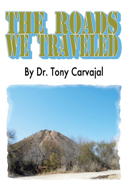 The Roads We Travelled: (Los Caminos Que Viajamos)