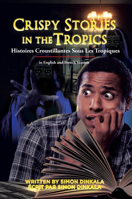 Crispy Stories in the Tropics: Histoires Croustillantes Sous Les Tropiques: In English and French Version