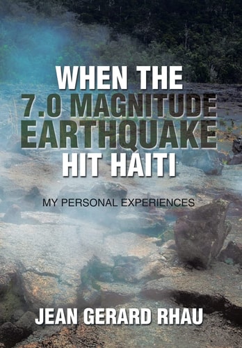 When the 7.0 Magnitude Earthquake Hit Haiti My Personal Experiences