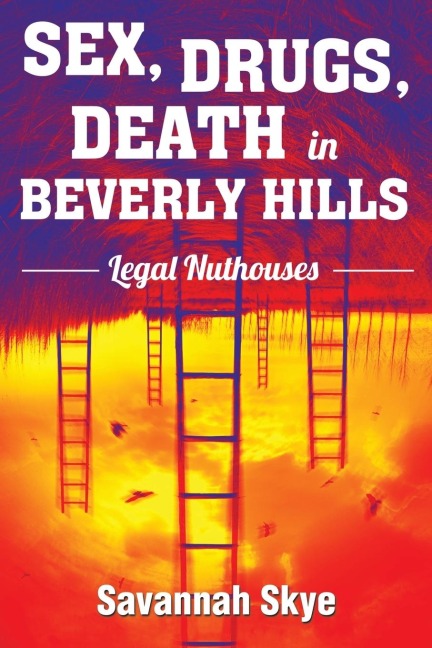 Sex, Drugs, Death in Beverly Hills Legal Nuthouses