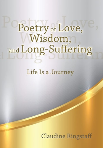 Poetry of Love, Wisdom, and Long-Suffering Life Is a Journey