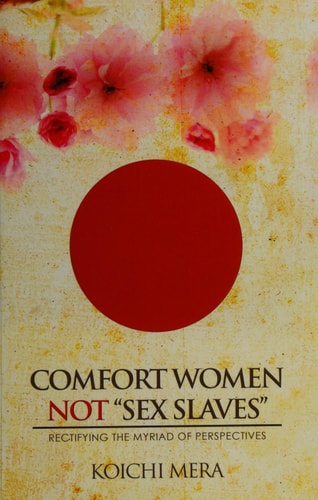 Comfort Women Not "sex Slaves" Rectifying the Myriad of Perspectives