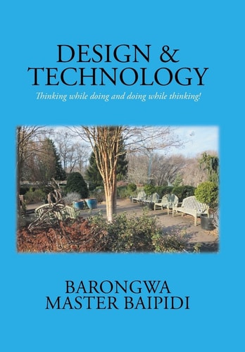 Design and Technology Thinking While Doing and Doing While Thinking!