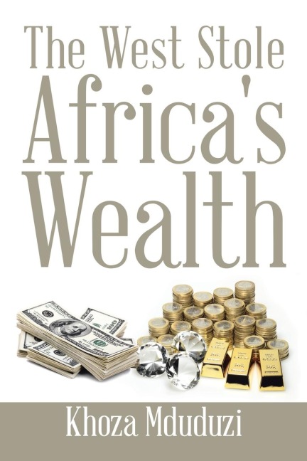 The West Stole Africas Wealth