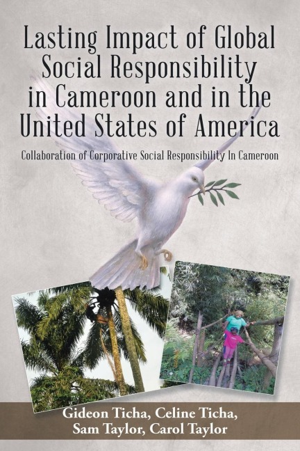 Lasting Impact of Global Social Responsibility in Cameroon and in the United States of America: Collaboration of Corporative Social Responsibility In Cameroon