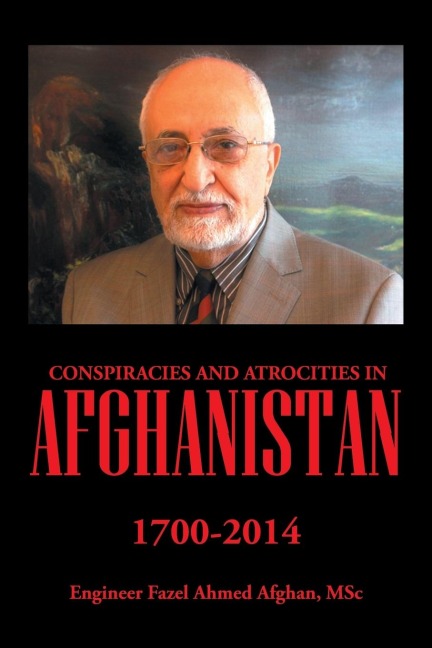 Conspiracies and Atrocities in Afghanistan: 1700-2014