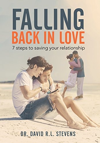 Falling Back in Love 7 Steps to Saving Your Relationship