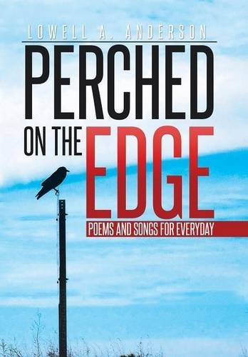 Perched on the Edge Poems and Songs for Everyday