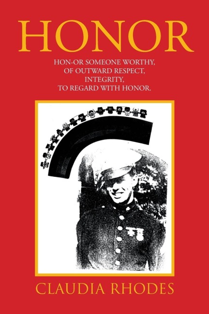 HONOR: HON-OR Someone worthy, of Outward respect, Integrity,To Regard with Honor.
