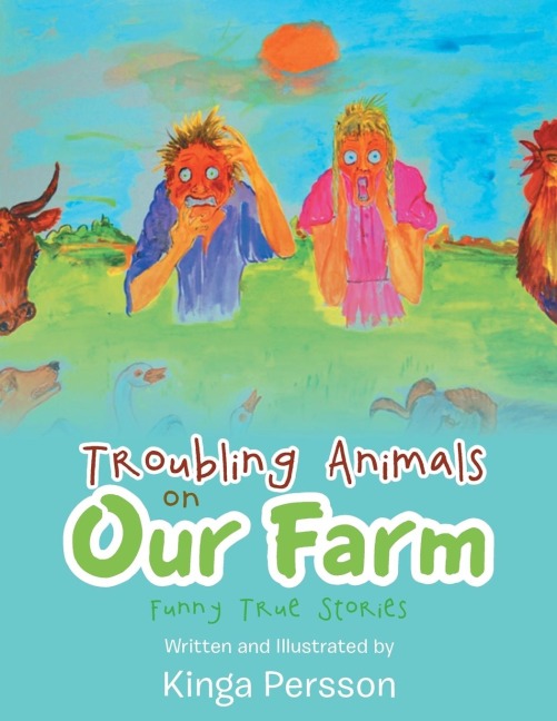 Troubling Animals on Our Farm: Funny True Stories
