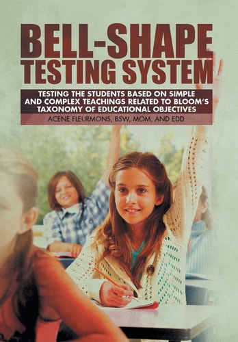 Bell-Shape Testing System Testing the Students Based on Simple and Complex Teachings Related to Bloom's Taxonomy of Educational Objectives