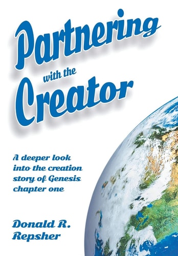 Partnering with the Creator A Deeper Look Into the Creation Story of Genesis Chapter One