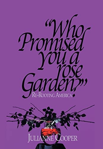Who Promised You a Rose Garden? Re-rooting America
