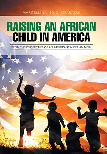 Raising an African Child in America From the Perspective of an Immigrant Nigerian Mom