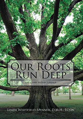 Our Roots Run Deep The Cobby Moore Lineage