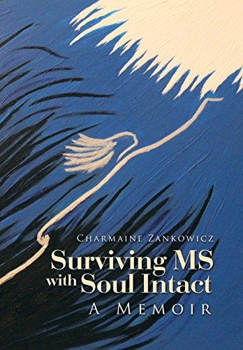 Surviving MS with Soul Intact A Memoir