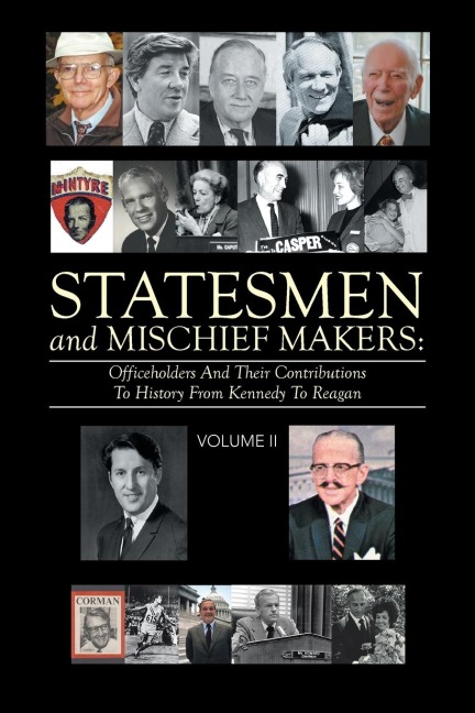 Statesmen and Mischief Makers: : Officeholders and Their Contributions to History from Kennedy to Reagan