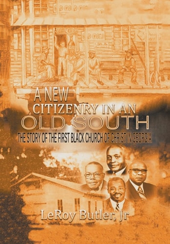 A New Citizenry in an Old South The Story of the First Black Church of Christ in Georgia