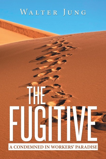 The Fugitive: A Condemned in Workers Paradise