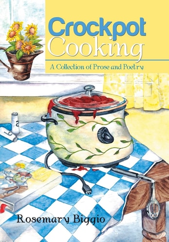 Crockpot Cooking A Collection of Prose and Poetry