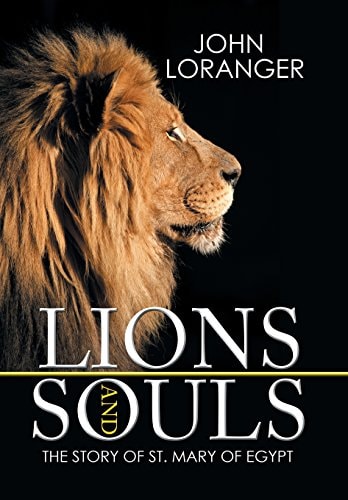 Lions and Souls The Story of St. Mary of Egypt