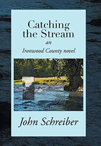 Catching the Stream An Ironwood County Novel