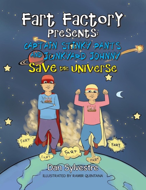 FART FACTORY PRESENTS: CAPTAIN STINKY PANTS AND JUNKYARD JOHNNY SAVE THE UNIVERSE