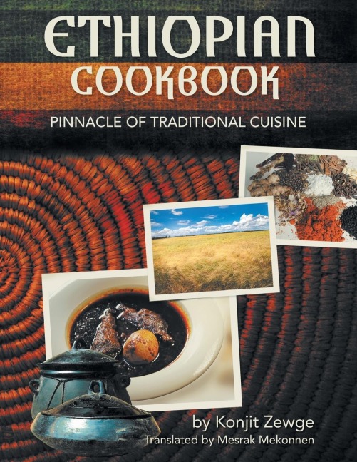 ETHIOPIAN COOKBOOK: PINNACLE OF TRADITIONAL CUISINE