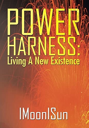 Power Harness Living a New Existence