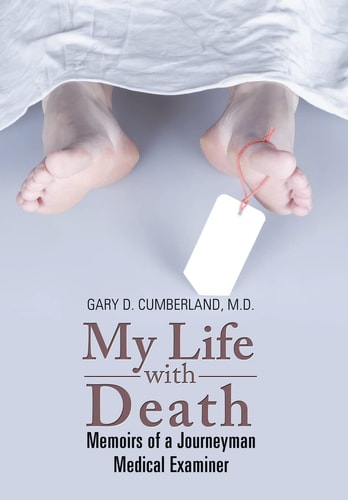 My Life with Death Memoirs of a Journeyman Medical Examiner