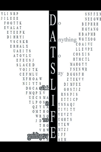 D.A.T.S.L.I.F.E: Do Anything to Say Life Is for Everything