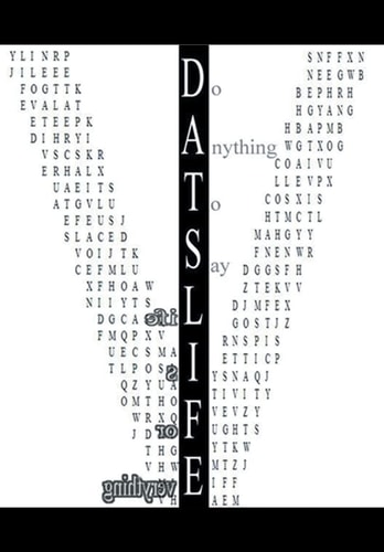 D.A.T.S.L.I.F.E Do Anything to Say Life Is for Everything