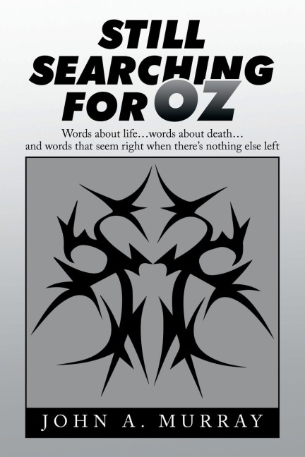 Still Searching for Oz: Words About Life . . . Words About Death . . . and Words That Seem Right When Theres Nothing Else Left