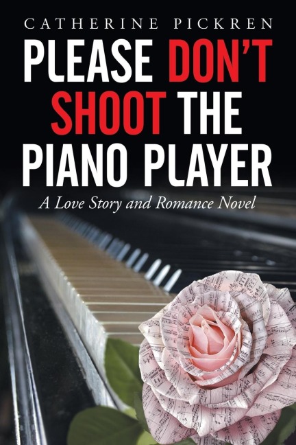 Please Dont Shoot the Piano Player: A Love Story and Romance Novel