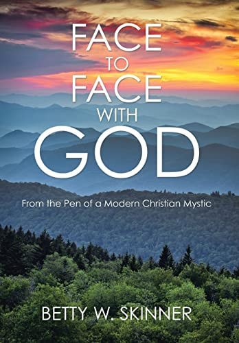 Face to Face with God From the Pen of a Modern Christian Mystic