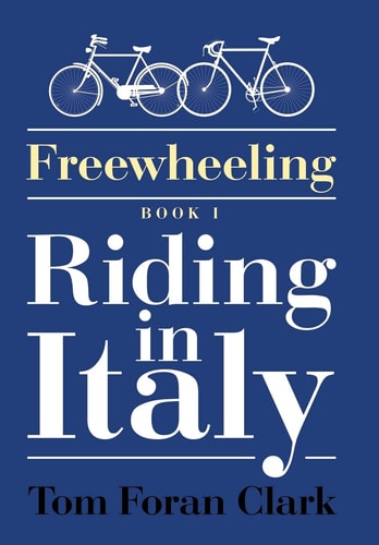 Freewheeling Riding in Italy: BOOK I