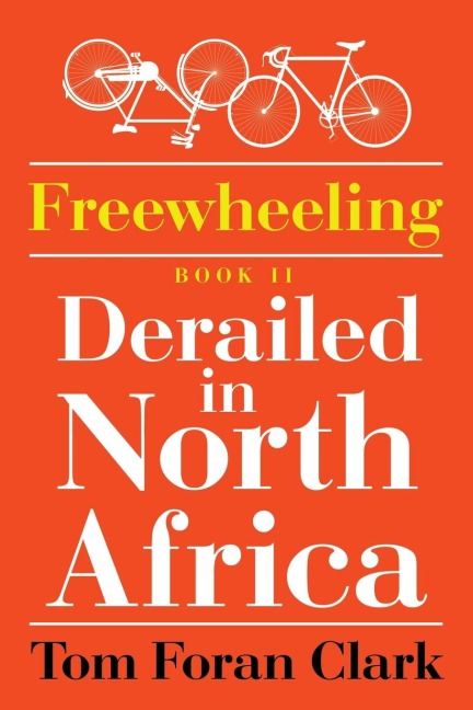 Freewheeling: Derailed in North Africa: BOOK II