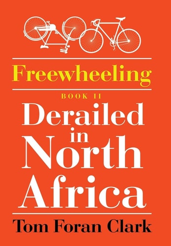 Freewheeling Derailed in North Africa: BOOK II