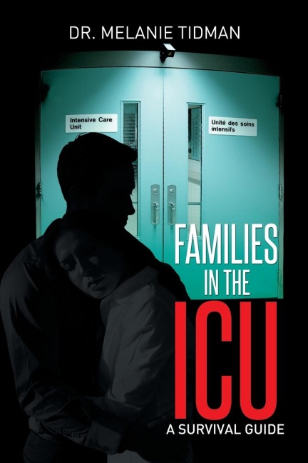 Families in the ICU: A Survival Guide