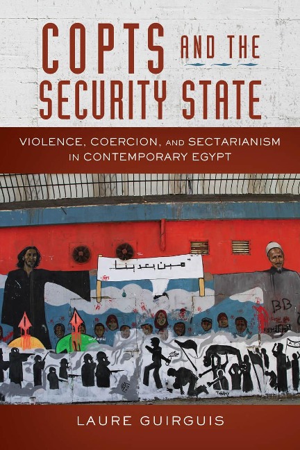 Copts and the Security State: Violence, Coercion, and Sectarianism in Contemporary Egypt