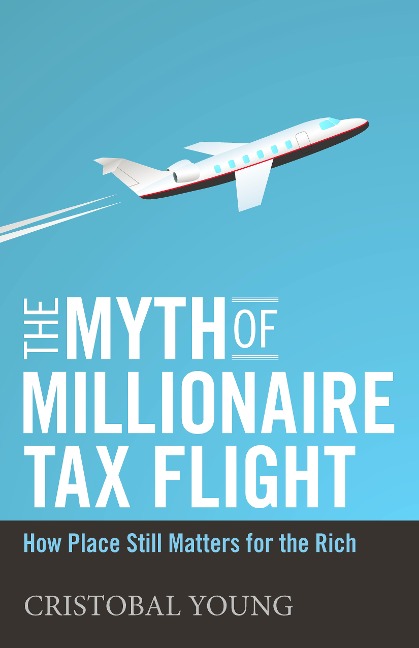 The Myth of Millionaire Tax Flight: How Place Still Matters for the Rich