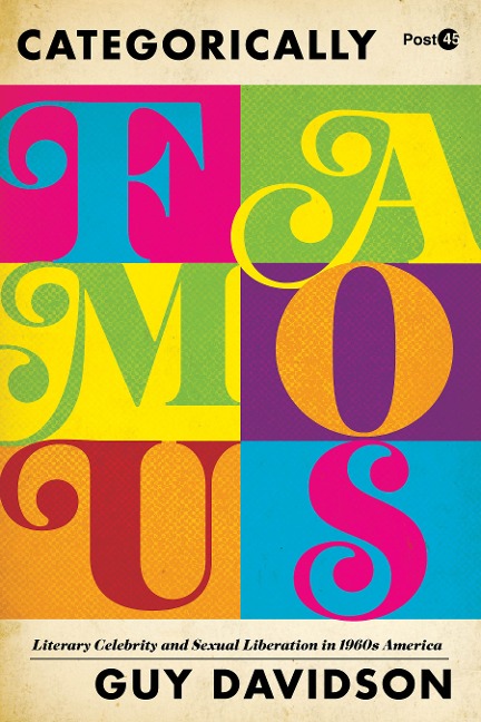 Categorically Famous: Literary Celebrity and Sexual Liberation in 1960s America
