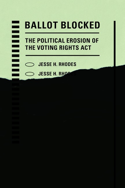Ballot Blocked: The Political Erosion of the Voting Rights ACT