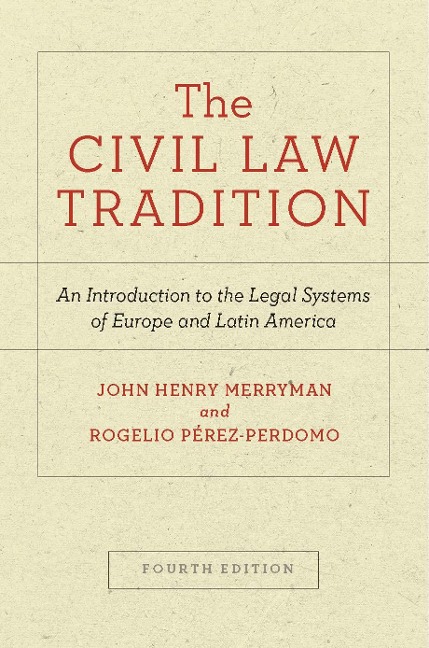 The Civil Law Tradition: An Introduction to the Legal Systems of Europe and Latin America, Fourth Edition