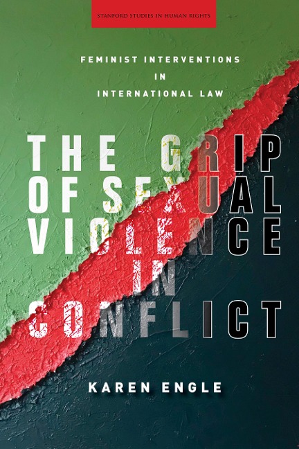 The Grip of Sexual Violence in Conflict: Feminist Interventions in International Law